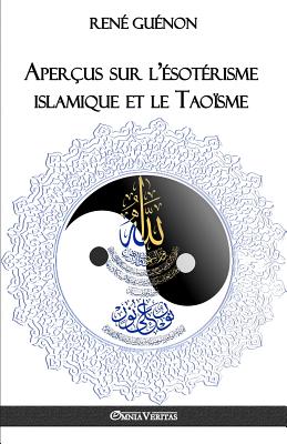 Aper�us sur l'�sot�risme islamique et le Tao�sme - Ren� Gu�non