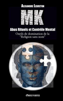 MK - Abus Rituels & Contr�le Mental - Alexandre Lebreton