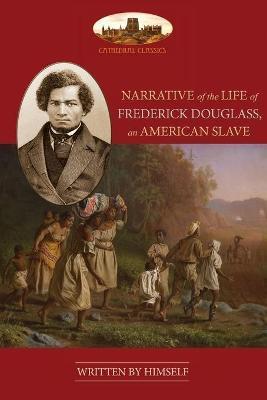 Narrative Of The Life Of Frederick Douglass, An American Slave: Unabridged, with chronology, bibliography and map (Aziloth Books) - Frederick Douglass