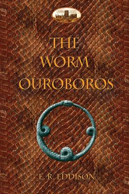 The Worm Ouroboros: Illustrated, with notes and annotated glossary - Eric R�cker Eddison