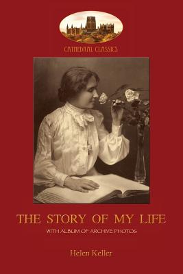 The Story of My Life: With album of 18 archive photos (Aziloth Books) - Helen Adams Keller
