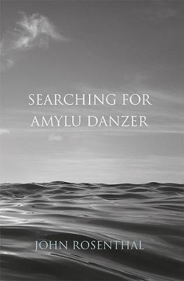 Searching for Amylu Danzer - John Rosenthal