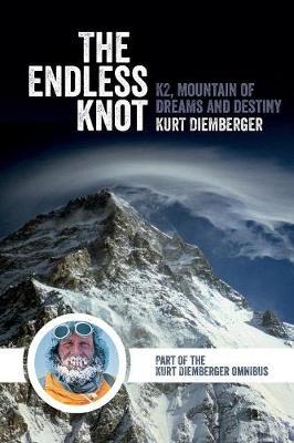 The Endless Knot: K2, Mountain of Dreams and Destiny - Kurt Diemberger
