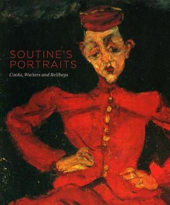 Soutine's Portraits: Cooks, Waiters and Bellboys - Karen Serres