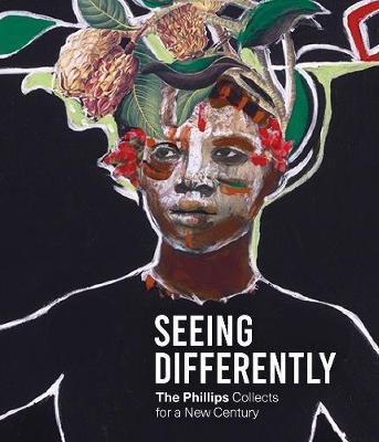 Seeing Differently: The Phillips Collects for a New Century - David C. Driskell