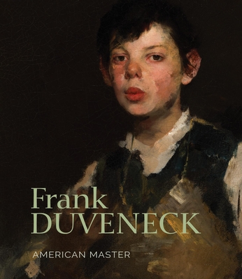 Frank Duveneck: American Master - Julie Aronson