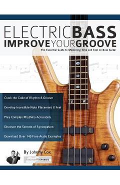 Coperta cărții 'Electric Bass: Improve Your Groove - Joseph Alexander'