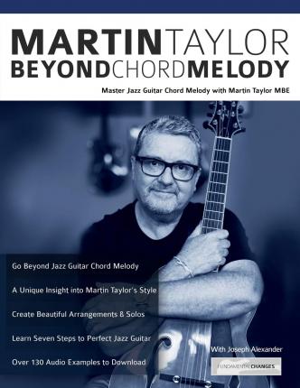 Martin Taylor Beyond Chord Melody: Master Jazz Guitar Chord Melody with Virtuoso Martin Taylor MBE - Martin Taylor