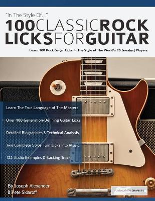 100 Classic Rock Licks for Guitar - Joseph Alexander