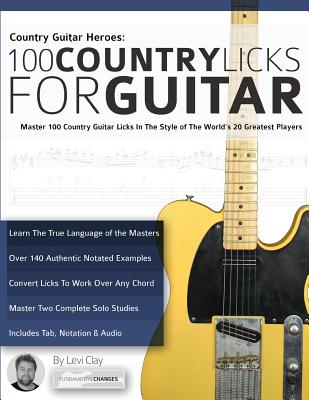 Country Guitar Heroes - 100 Country Licks for Guitar - Levi Clay