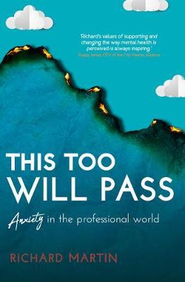 This Too Will Pass: Anxiety in the Professional World - Richard Martin