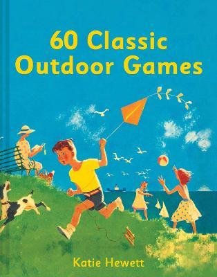 60 Classic Outdoor Games - Katie Hewett