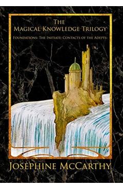 The Magical Knowledge Trilogy - Josephine Mccarthy