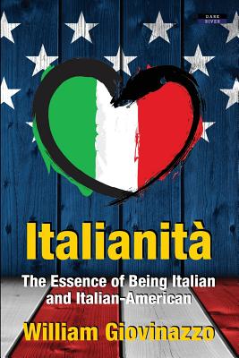 Italianit�: The Essence of Being Italian and Italian-American - William Giovinazzo