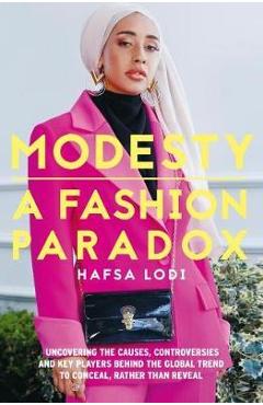 Coperta cărții 'Modesty: A Fashion Paradox: Uncovering the Causes, Controversies and Key Players Behind the Global Trend to Conceal'