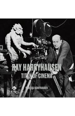 Ray Harryhausen: Titan of Cinema - Vanessa Harryhausen
