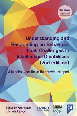 Understanding and Responding to Behaviour That Challenges in Intellectual Disabilities: A Handbook for Those Who Provide Support - Tony Osgood