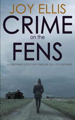 Crime on the Fens: a gripping detective thriller full of suspense - Joy Ellis