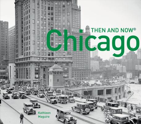 Chicago Then and Now(r) - Kathleen Maguire
