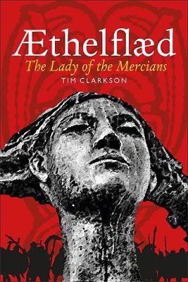 �thelfl�d: Lady of the Mercians - Tim Clarkson