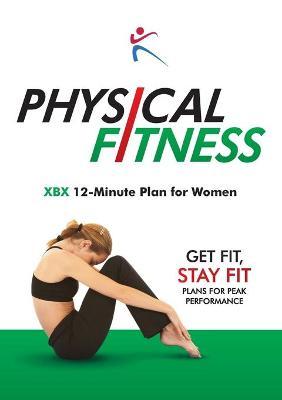 Physical Fitness: XBX 12-Minute Plan for Women - Bx Plans