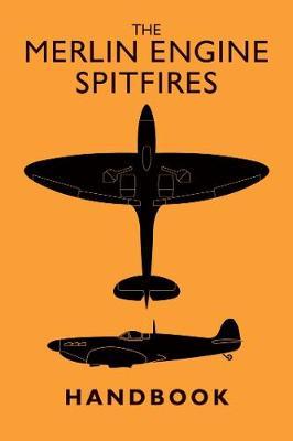 The Merlin Engine Spitfires Handbook - 