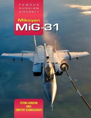 Mikoyan Mig-31: Fra: Famous Russian Aircraft - Yefim Gordon