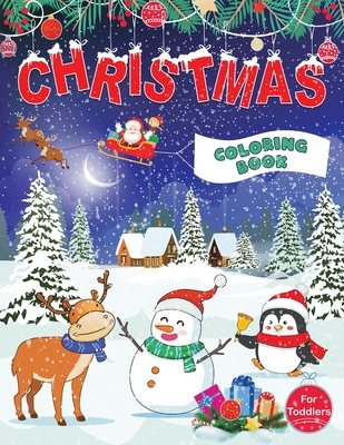 Christmas Coloring Book for Toddlers: Fun Children's Christmas Gift for Toddlers & Kids - 50 Pages to Color with Santa Claus, Reindeer, Snowmen & More - Feel Happy Books