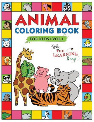 Animal Coloring Book for Kids with The Learning Bugs Vol.1: Fun Children's Coloring Book for Toddlers & Kids Ages 3-8 with 50 Pages to Color & Learn t - The Learning Bugs