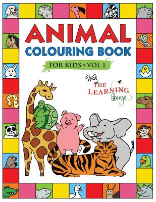 Animal Colouring Book for Kids with The Learning Bugs Vol.1: Fun Children's Colouring Book for Toddlers & Kids Ages 3-8 with 50 Pages to Colour & Lear - The Learning Bugs