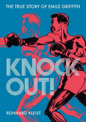 Knock Out!: The True Story of Emilie Griffith - Reinhard Kleist