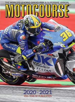 Motocourse 2020-2021: The World's Leading Grand Prix and Superbike Annual - 45th Year of Publication - Michael Scott
