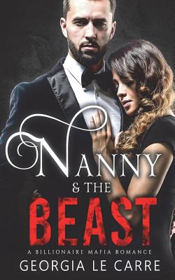Nanny and the Beast: A Billionaire Mafia Romance - I. S. Creations