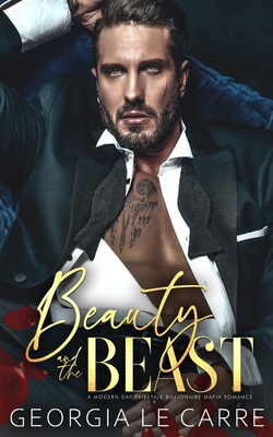 Beauty and the beast: A Modern Day Fairytale Billionaire Mafia Romance - Nicola Rhead
