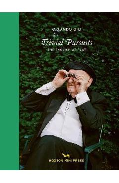 Coperta cărții 'Trivial Pursuits: The English at Play - Orlando Gili'
