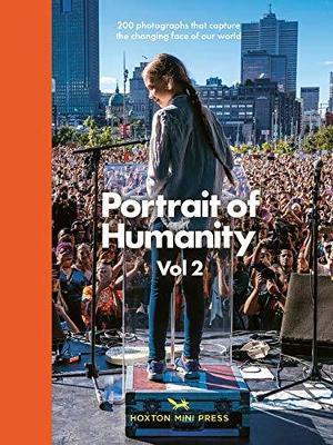 Portrait of Humanity: 200 Photographs That Capture the Changing Face of Our World - Hoxton Mini Press