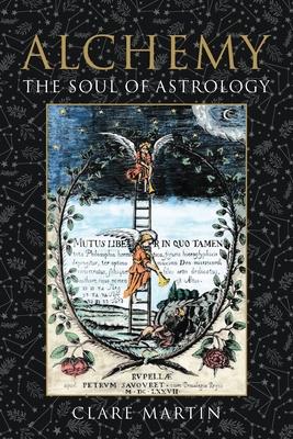 Alchemy: The Soul of Astrology - Clare Martin