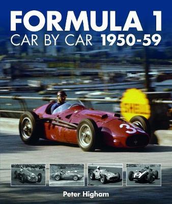 Formula 1: Car by Car 1950-59 - Peter Higham
