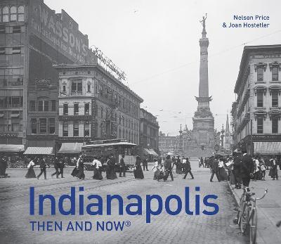 Indianapolis Then and Now(r) - Nelson Price