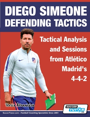 Diego Simeone Defending Tactics - Tactical Analysis and Sessions from Atl�tico Madrid's 4-4-2 - Athanasios Terzis