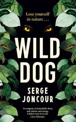 Wild Dog: Sinister and Savage Psychological Thriller - Serge Joncour