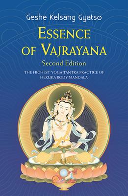 Essence of Vajrayana: The Highest Yoga Tantra Practice of Heruka Body Mandala - Geshe Kelsang Gyatso