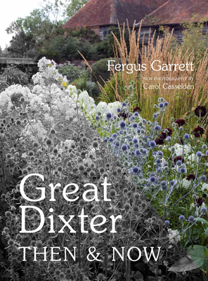 Great Dixter: Then & Now - Fergus Garrett