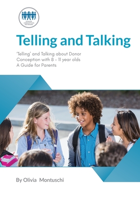 Telling and Talking 8-11 Years - A Guide for Parents - Donor Conception Network
