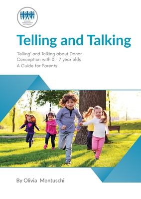 Telling and Talking 0-7 Years - A Guide for Parents - Donor Conception Network