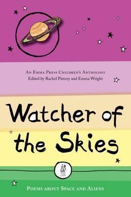 Watcher of the Skies: Poems about Space and Aliens - Rachel Piercey