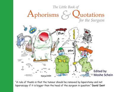 The Little Book of Aphorisms & Quotations for the Surgeon - Moshe Schein
