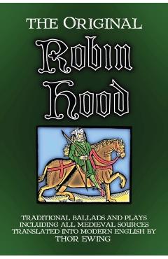 The Original Robin Hood: Traditional ballads and plays, including all medieval sources - Thor Ewing