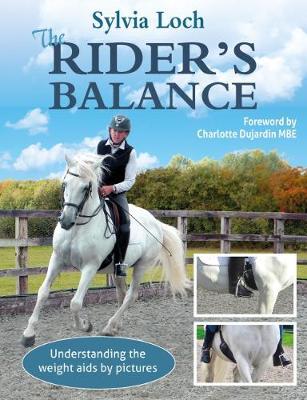 The Rider's Balance: Understanding the Weight AIDS in Pictures - Sylvia Loch