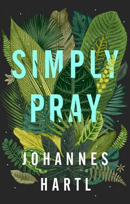 Simply Pray - Johannes Hartl